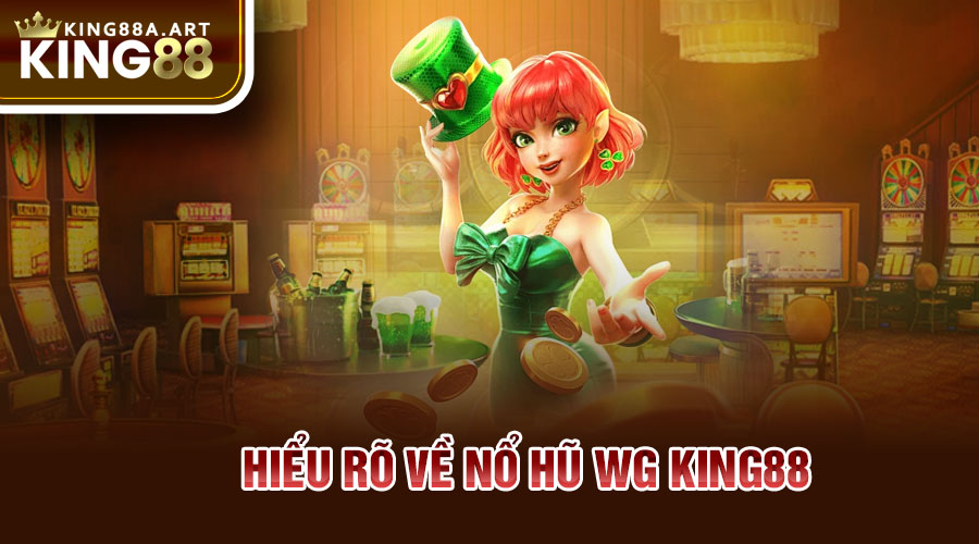 Hiểu rõ về nổ hũ MG King88