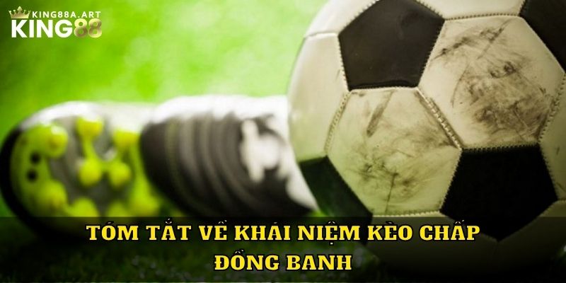 Tóm tắt về khái niệm kèo chấp đồng banh
