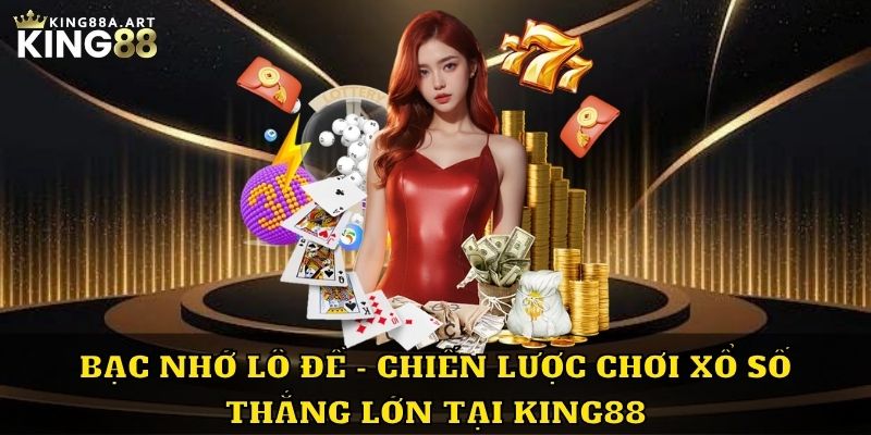 Bạc Nhớ Lô Đề Chiến Lược Chơi Xổ Số Thắng Lớn