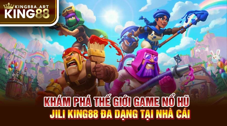 Khám phá thế giới game nổ hũ Jili King88 đa dạng tại nhà cái