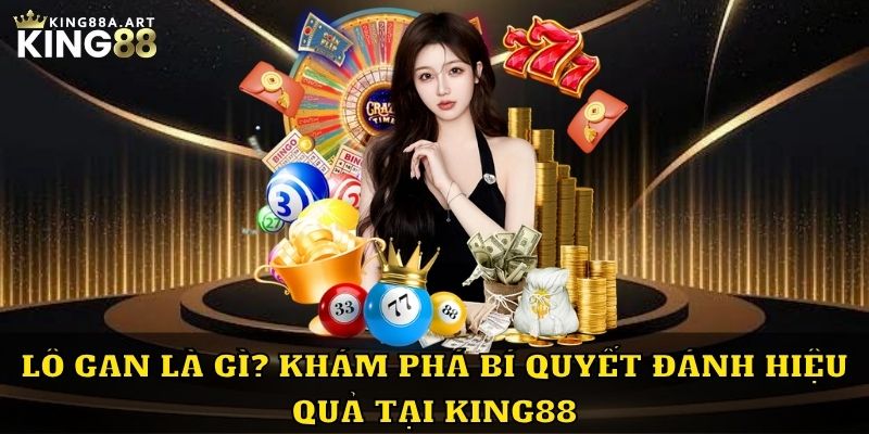 Lo gan - Tìm Hiểu Khái Niệm Và Bí Quyết Đánh Hiệu Quả