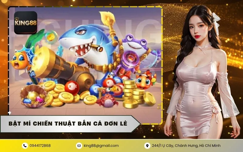 Bật Mí Chiến Thuật Bắn Cá Đơn Lẻ