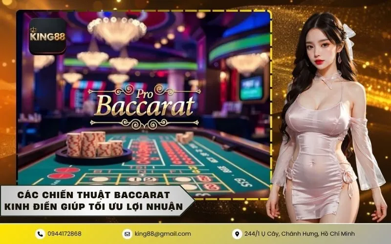 Các chiến thuật baccarat kinh điển giúp tối ưu lợi nhuận