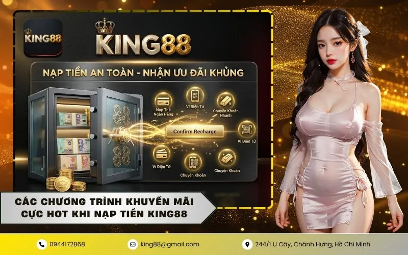 Các chương trình khuyến mãi cực hot khi nạp tiền KING88