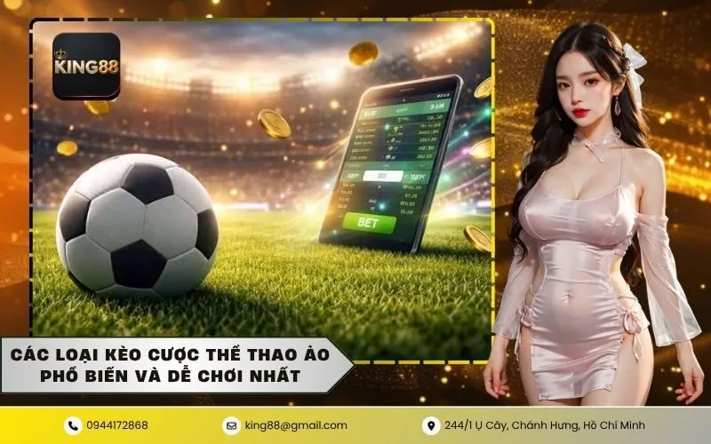 Các loại kèo cược thể thao ảo phổ biến và dễ chơi nhất