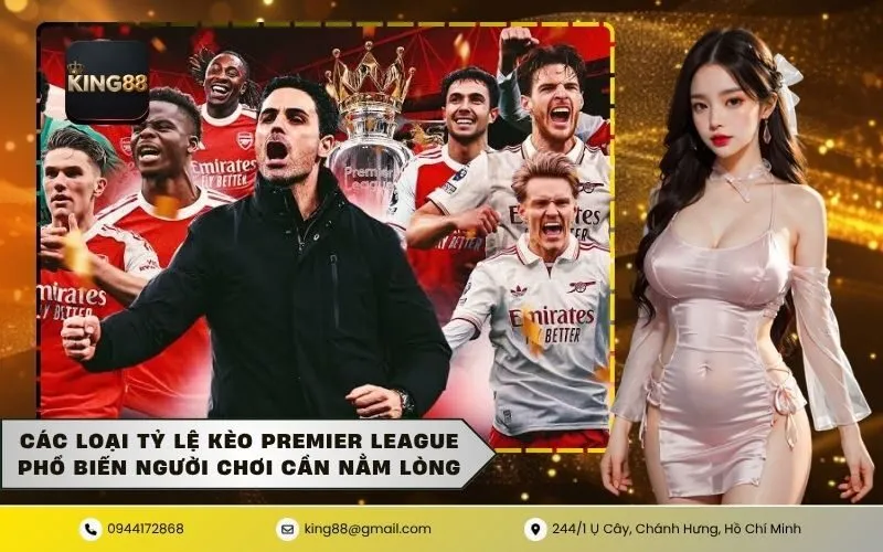 Các loại tỷ lệ kèo Premier League phổ biến người chơi cần nằm lòng