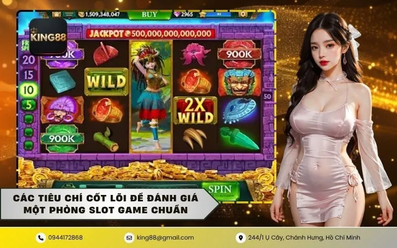 Các tiêu chí cốt lõi để đánh giá một phòng slot game chuẩn