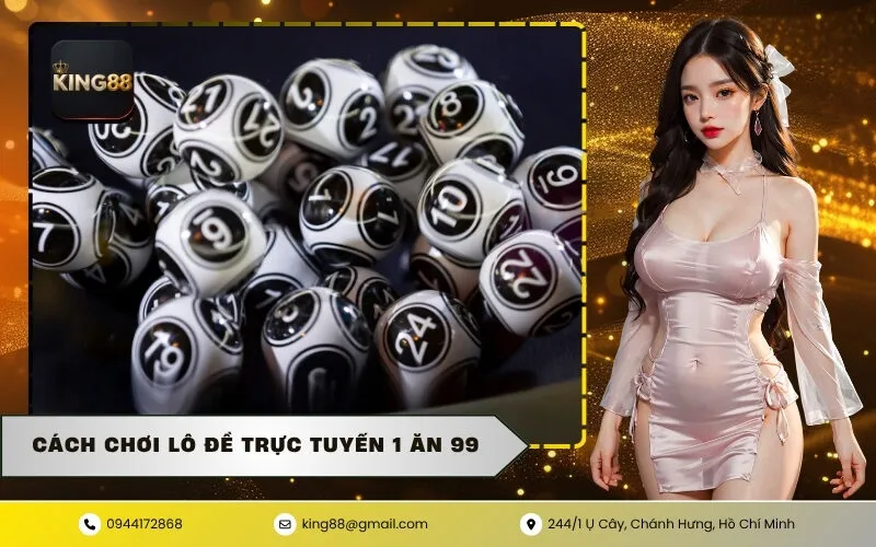 Cách Chơi Lô Đề Trực Tuyến 1 Ăn 99