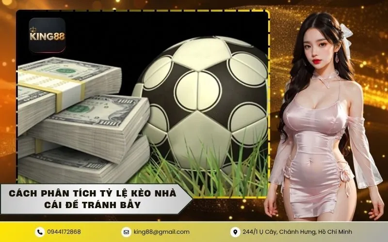 Cách Phân Tích Tỷ Lệ Kèo Nhà Cái Để Tránh Bẫy