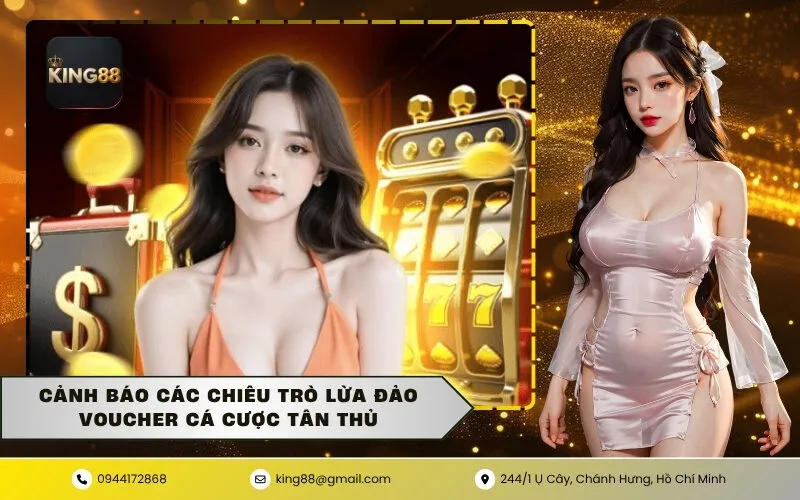 Cảnh báo các chiêu trò lừa đảo voucher cá cược tân thủ