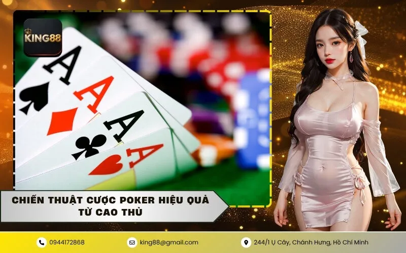 Chiến thuật cược Poker hiệu quả từ cao thủ