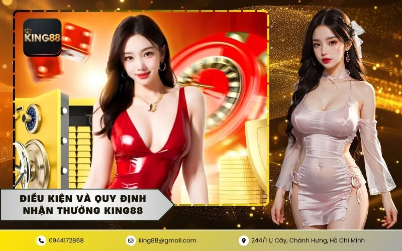 Điều kiện và quy định nhận thưởng KING88