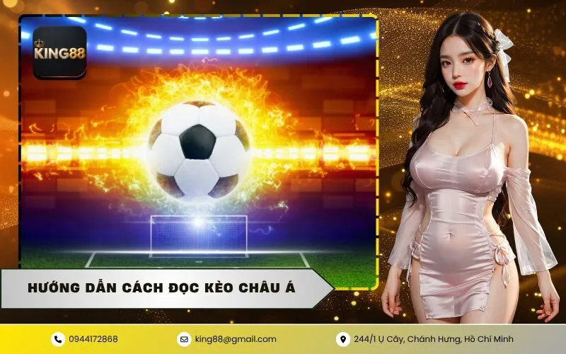 Hướng Dẫn Cách Đọc Kèo Châu Á
