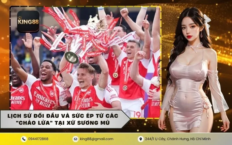 Lịch sử đối đầu và sức ép từ các chảo lửa tại xứ sương mù