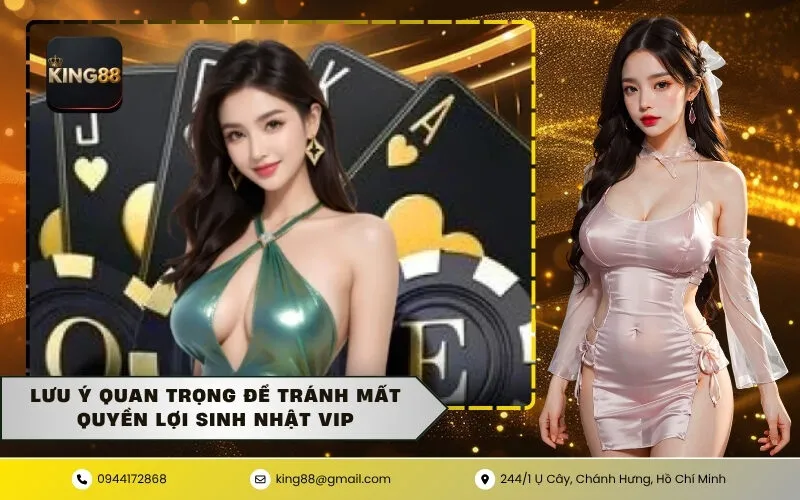 Lưu Ý Quan Trọng Để Tránh Mất Quyền Lợi Sinh Nhật VIP