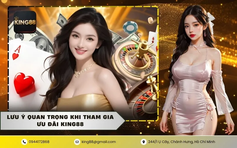 Lưu ý quan trọng khi tham gia ưu đãi KING88
