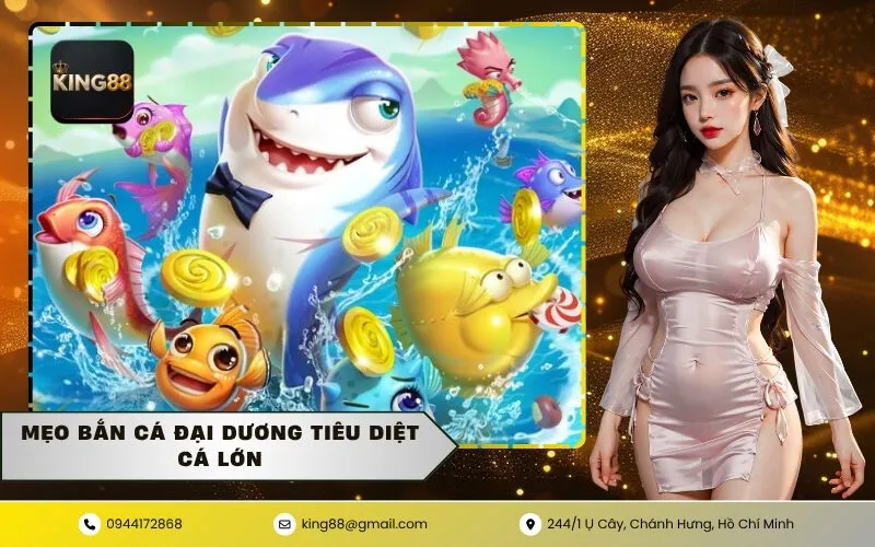 Mẹo Bắn Cá Đại Dương Tiêu Diệt Cá Lớn