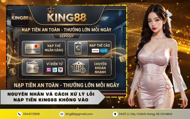 Nguyên nhân và cách xử lý lỗi nạp tiền KING88 không vào