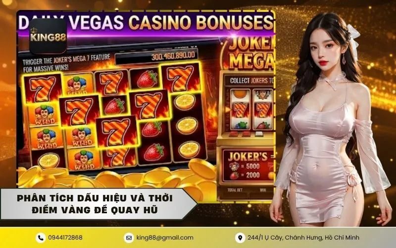 Phân Tích Dấu Hiệu Và Thời Điểm Vàng Để Quay Hũ