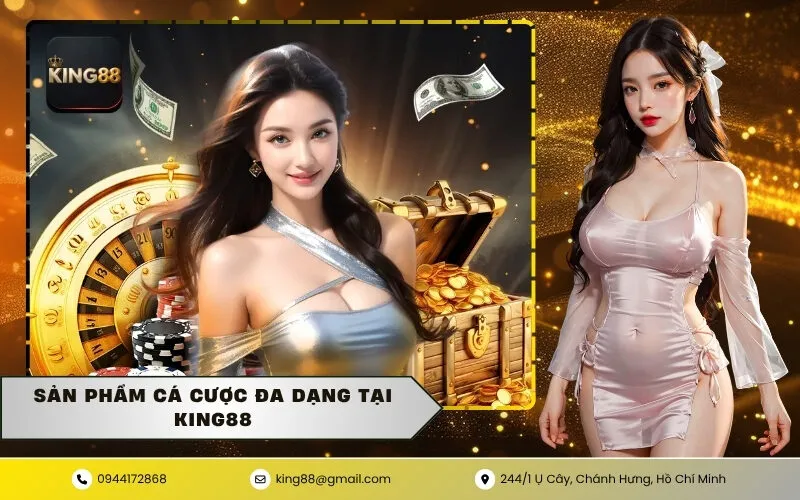 Sản Phẩm Cá Cược Đa Dạng Tại KING88