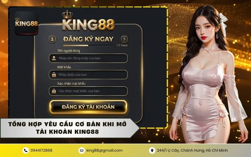 Tổng hợp yêu cầu cơ bản khi mở tài khoản KING88