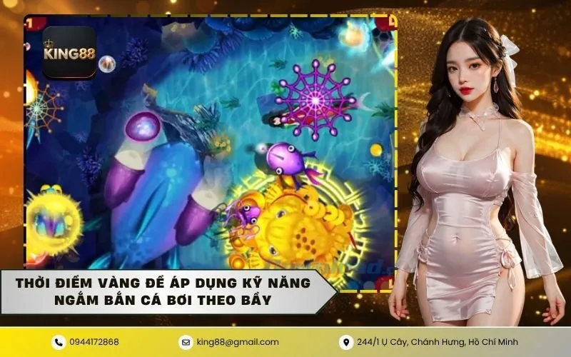 Thời điểm vàng để áp dụng kỹ năng ngắm bắn cá bơi theo bầy